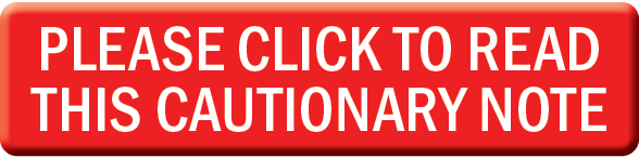 PLEASE CLICK TO READ THIS CAUTIONARY NOTE