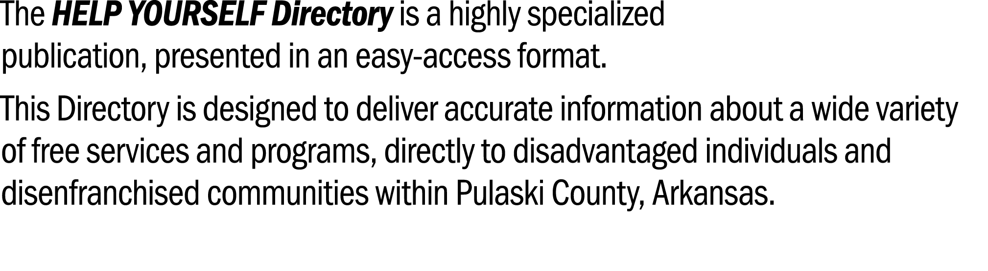 The HELP YOURSELF Directory is a highly specialized publication, presented in an easy access format. This Directory i...